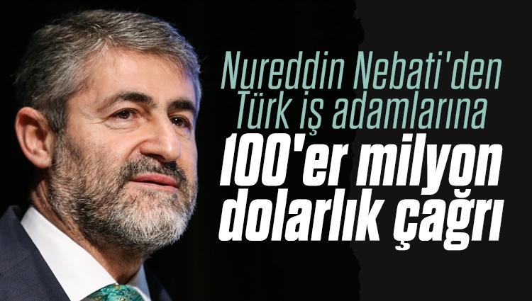 Nureddin Nebati iş dünyasına 100'er milyon dolar bozdurun çağrısı yaptı