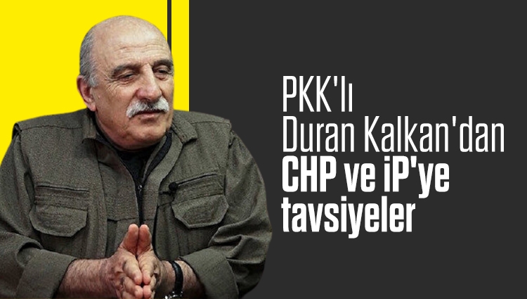 PKK'lı Duran Kalkan'dan CHP ve İyi Parti'ye tavsiyeler