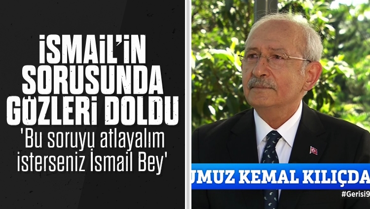 Kemal Kılıçdaroğlu İsmail Küçükkaya'nın sorusunda gözyaşlarını tutamadı