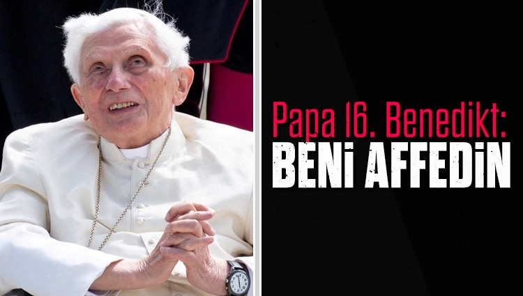Cinsel istismarları örtbas etmekle suçlanan Papa 16. Benedikt: Af diliyorum