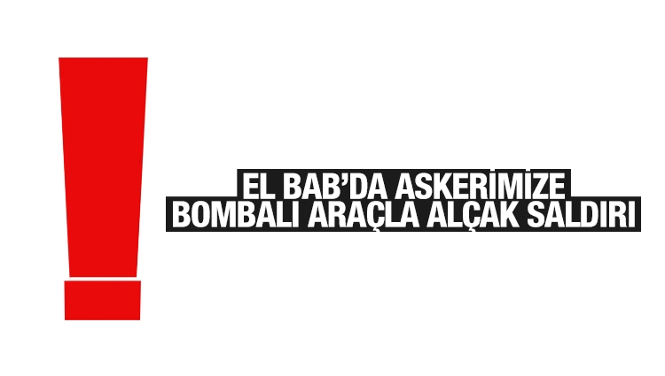 El Bab operasyonunda Türk askerine saldırı!