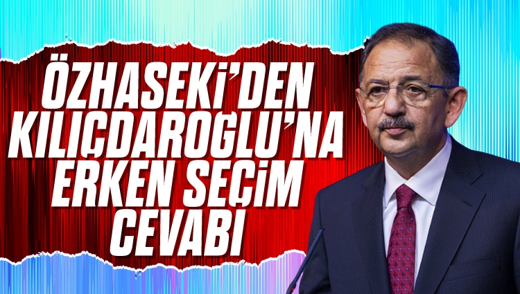 Mehmet Özhaseki'den Kılıçdaroğlu'na erken seçim cevabı!
