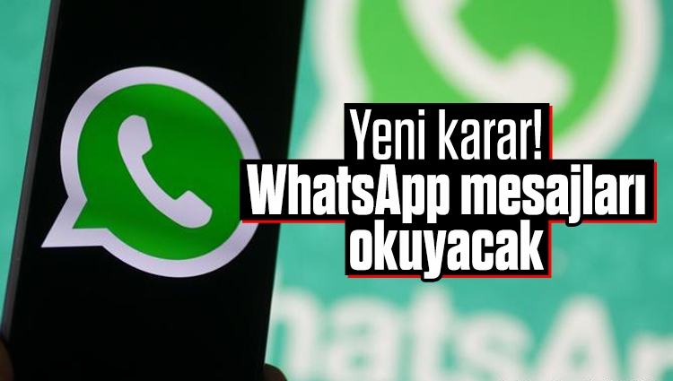WhatsApp mesajları okuyacak! Yeni karar