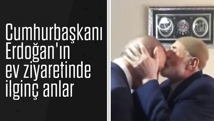 Cumhurbaşkanı Erdoğan'ın ev ziyaretinde ilginç anlar
