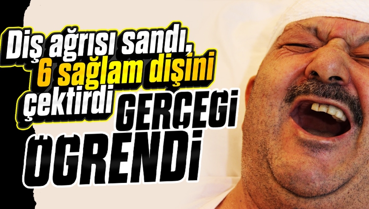 Bitlis’te diş ağrısı diye 6 diş çektirdi, ‘delirten hastalığa’ yakalandığını öğrendi