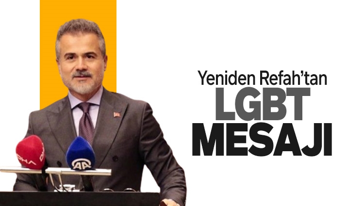 Yeniden Refah Partisi'nden LGBT sapkınlığıyla mücadelede kararlılık mesajı!