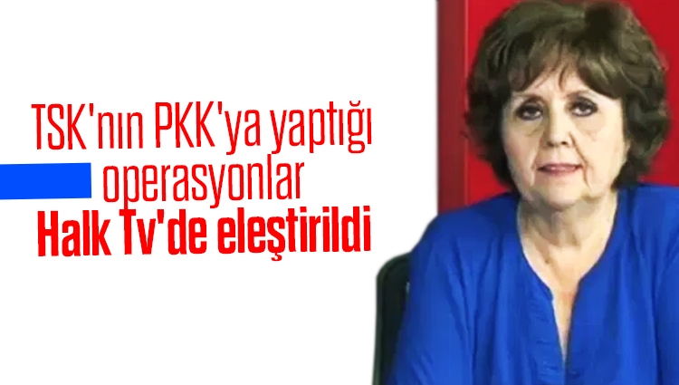 TSK'nın PKK'ya yaptığı operasyonlar Halk Tv'de eleştirildi