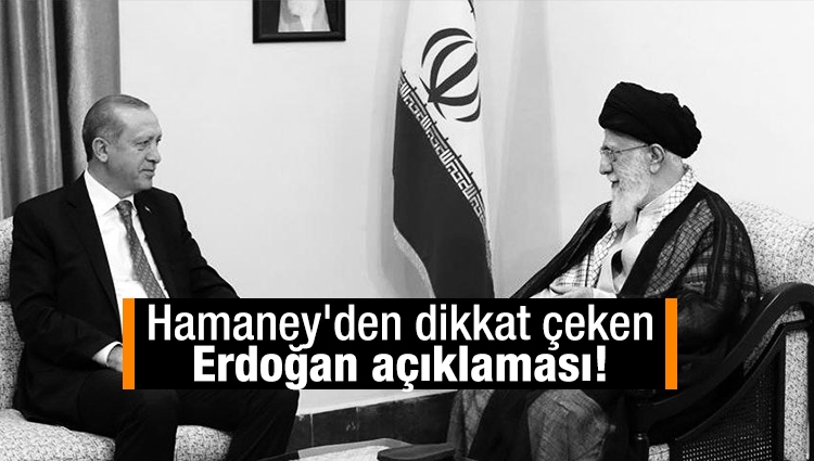 Hamaney'den dikkat çeken Erdoğan açıklaması!