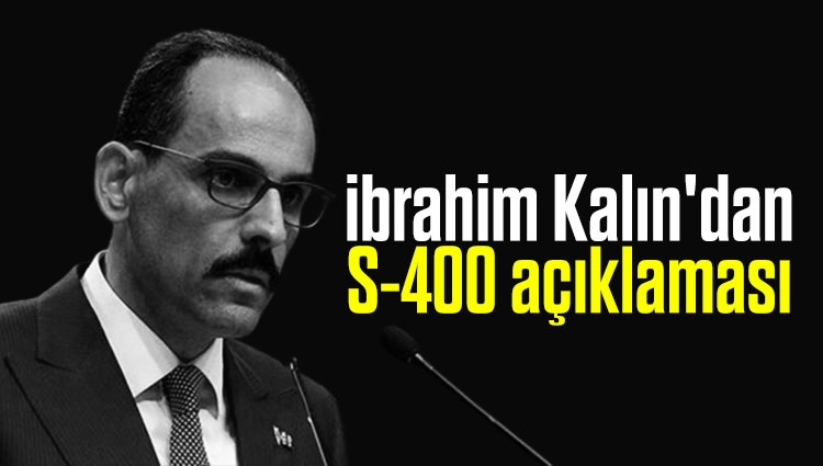 ibrahim Kalın'dan S-400 açıklaması