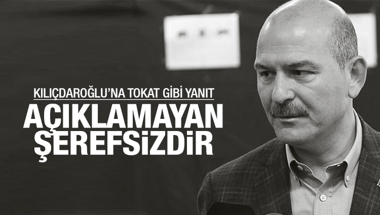 Soylu'dan Kılıçdaroğlu'na yanıt: Açıklamayan alçaktır, namerttir, şerefsizdir