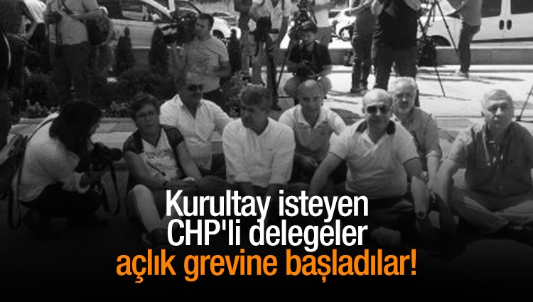 Kurultay isteyen CHP'li delegeler açlık grevine başladılar!