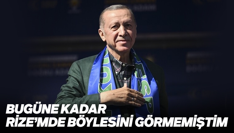 Cumhurbaşkanı Erdoğan: Siyasette bugüne kadar Rize'mde böyle bir katılım görmemiştim