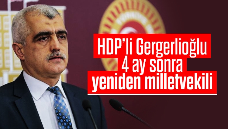 HDP'li Ömer Faruk Gergerlioğlu 4 ay sonra yeniden milletvekili