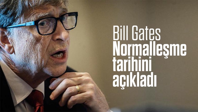 Bill Gates felaket tellalı gibi konuştu! Normalleşme tarihini açıkladı