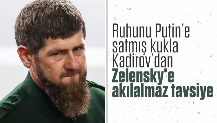 Kadirov: Zelensky, İngiltere’ye değil, Rusya’ya kaçsan daha iyi olur