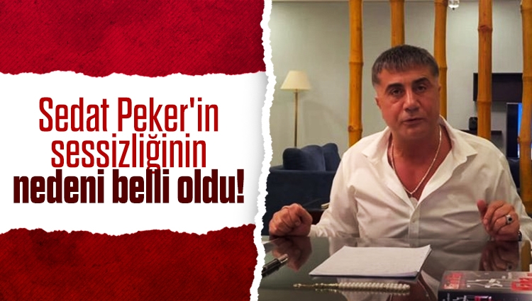 Sedat Peker'in sessizliğinin nedeni belli oldu!