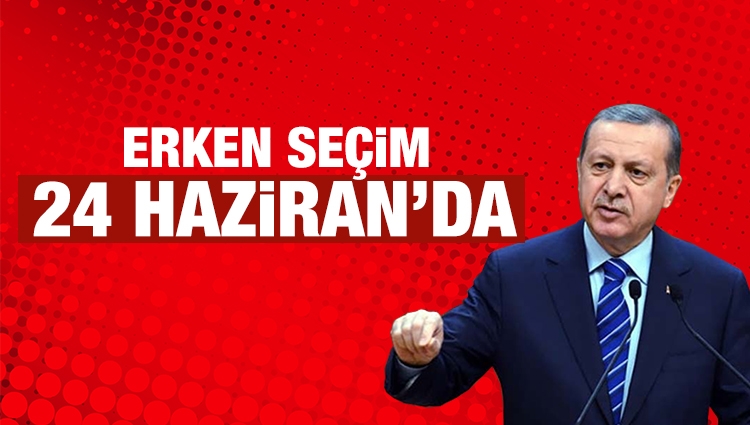 Erdoğan erken seçim tarihini açıkladı : 24 Haziran 2018