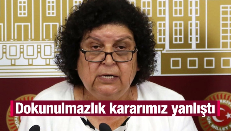 CHP'li Şenal Sarıhan: Dokunulmazlık kararımız yanlıştı