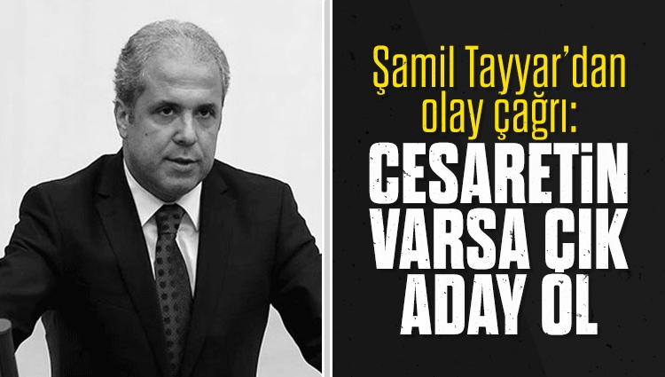 Şamil Tayyar'dan Kılıçdaroğlu'na olay çağrı