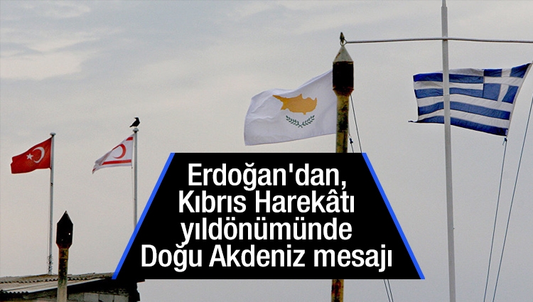 Erdoğan'dan, Kıbrıs Harekâtı yıldönümünde Doğu Akdeniz mesajı