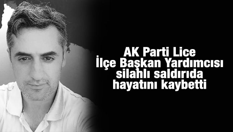 AK Parti Lice İlçe Başkan Yardımcısı hayatını kaybetti