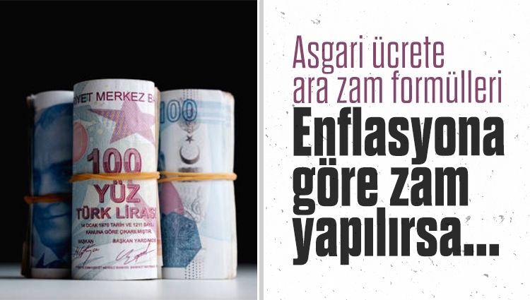 Asgari ücrete ara zam formülleri: Enflasyona göre zam yapılırsa net 5 bin 929 lira olacak