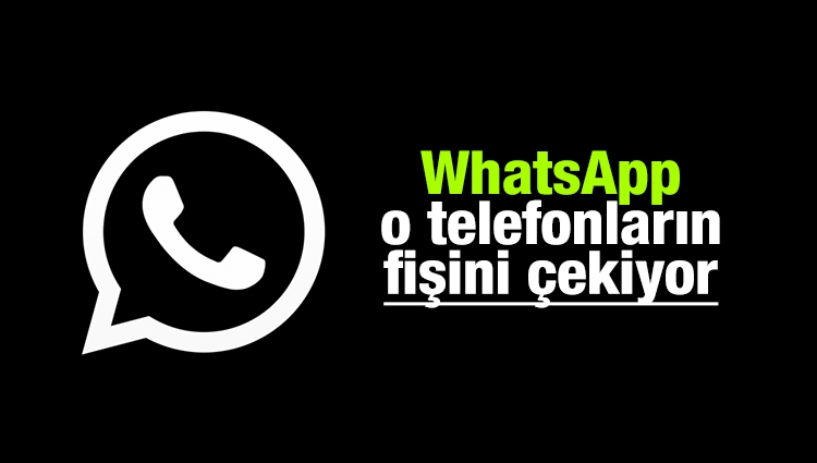 WhatsApp o telefonların fişini çekiyor