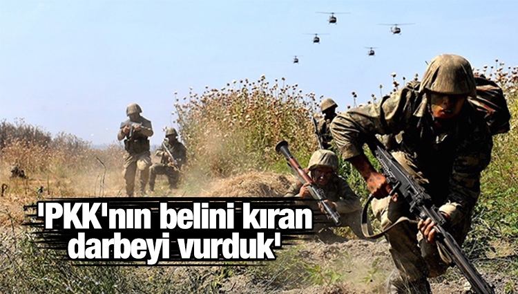 'PKK'nın belini kıran darbeyi vurduk'