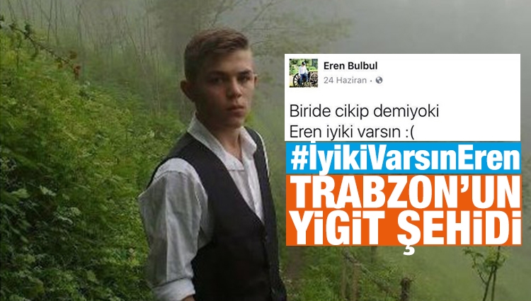 Trabzon şehidi genç Eren'den duygulandıran paylaşım