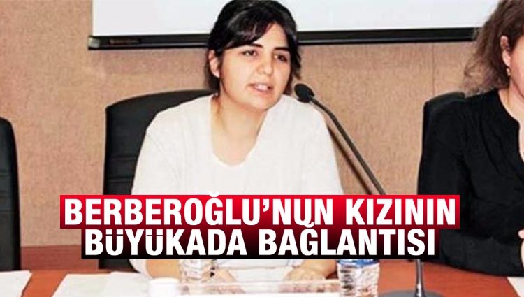 Kumpasçı Enis Berberoğlu'nun kızı da Büyükada casuslarıyla dirsek temasındaymış