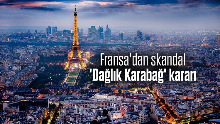 Fransa'dan skandal 'Dağlık Karabağ' kararı