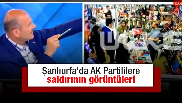 Şanlıurfa'da AK Partililere saldırının görüntüleri
