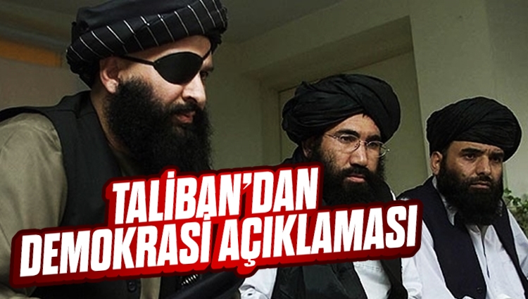 Taliban'dan yeni açıklama! 'Afganistan'da demokrasi olmayacak