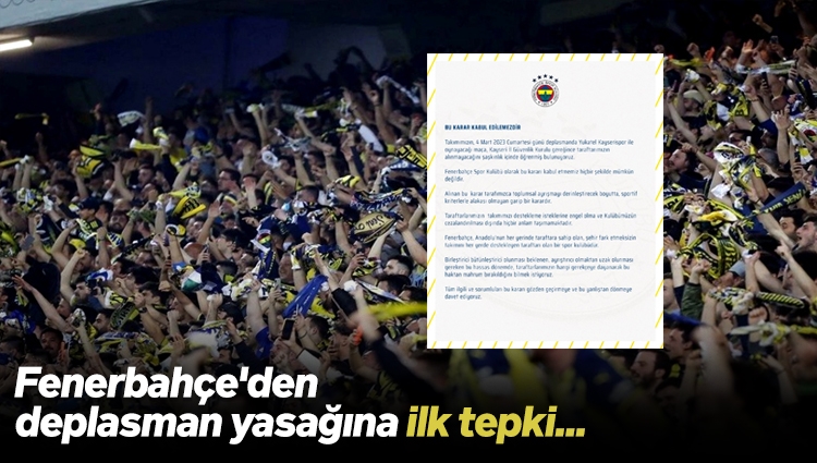 Fenerbahçe'den deplasman yasağına ilk tepki: Bu karar kabul edilemezdir