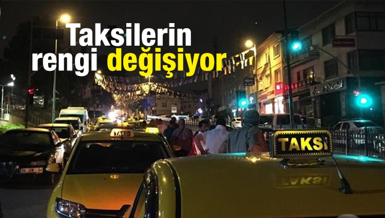 İstanbul'da taksilerin rengi değişiyor.