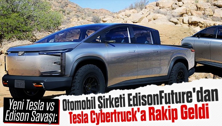 Yeni Tesla vs Edison Savaşı Başlıyor: Otomobil Şirketi EdisonFuture'dan Tesla Cybertruck'a Rakip Geldi