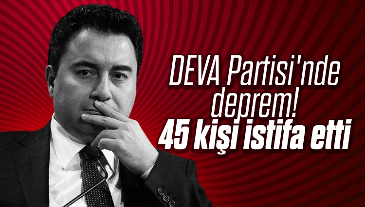 DEVA Partisi'nde deprem! 45 kişi istifa etti