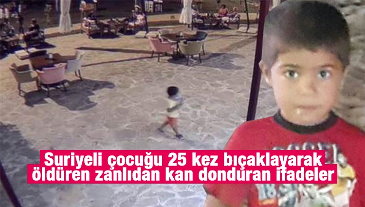 Suriyeli çocuğu 25 kez bıçaklayarak öldüren zanlı: Küfrettiği için öldürdüm