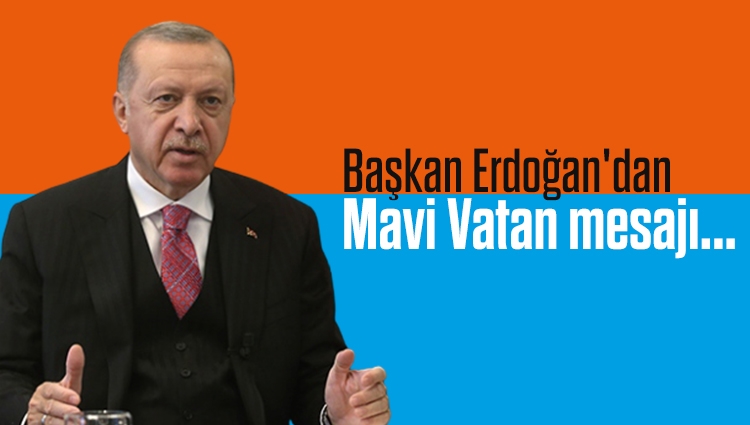 Başkan Erdoğan'dan Mavi Vatan mesajı... ''Bunu gerçekleştirebilen 10 ülkeden biriyiz''