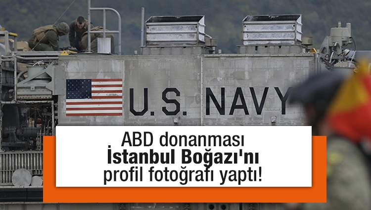 ABD Donanması, İstanbul Boğazı'nı profil fotoğrafı yaptı