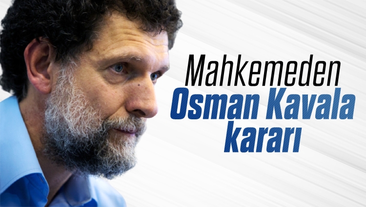 Osman Kavala'nın tutukluluk hali devam edecek
