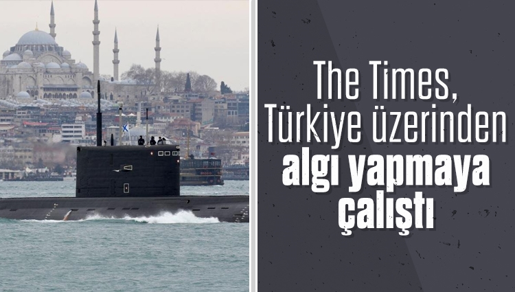 İngiltere merkezli gazete, İstanbul'dan geçen Rus denizaltısı fotoğrafı kullandı: Türkiye'yi savaşın tarafı gibi göstermeye çalıştı