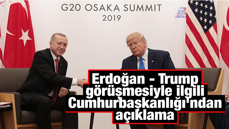 Son dakika: Erdoğan - Trump görüşmesiyle ilgili Cumhurbaşkanlığı'ndan açıklama