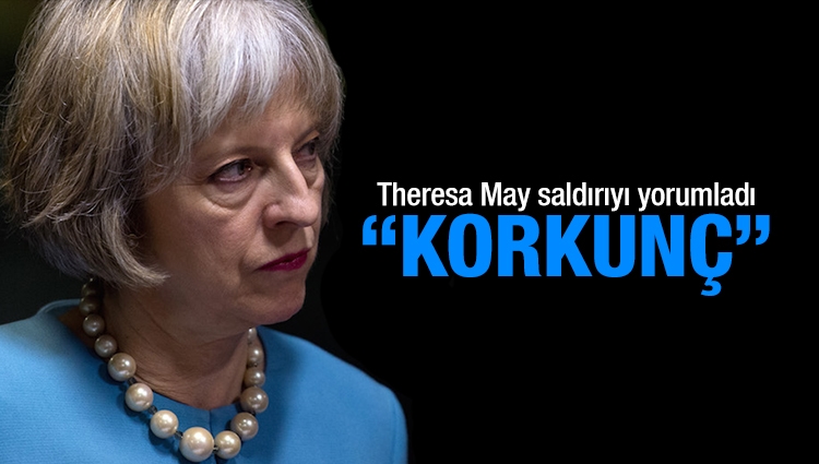 Theresa May'den Londra saldırısı yorumu: Korkunç
