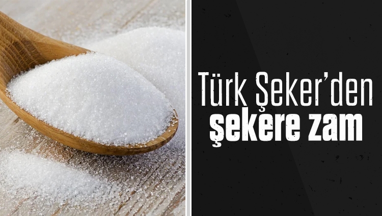Türk Şeker’den şekere zam