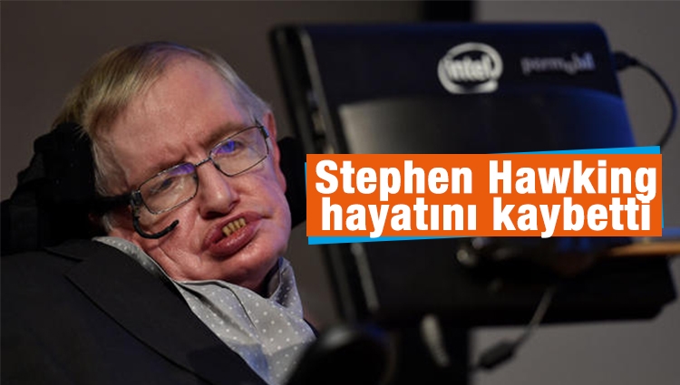 Stephen Hawking hayatını kaybetti (Stephen Hawking kimdir?)