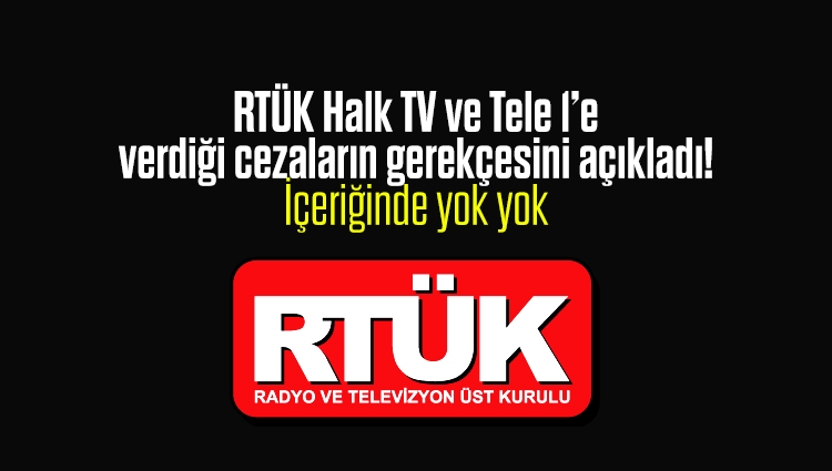 RTÜK Halk TV ve Tele 1’e verdiği cezaların gerekçesini açıkladı! İçeriğinde yok yok