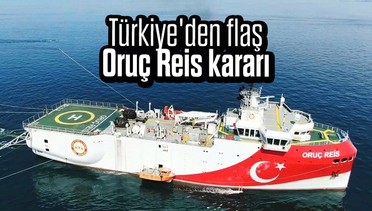 Türkiye'den flaş Oruç Reis kararı