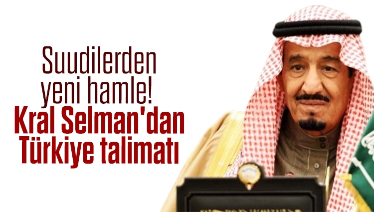 Suudilerden yeni hamle! Kral Selman'dan Türkiye talimatı