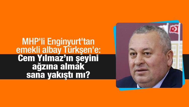 MHP'li Cemal Enginyurt'tan Ali Türkşen'in sözlerine sert tepki